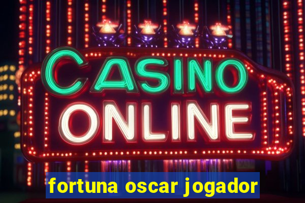 fortuna oscar jogador